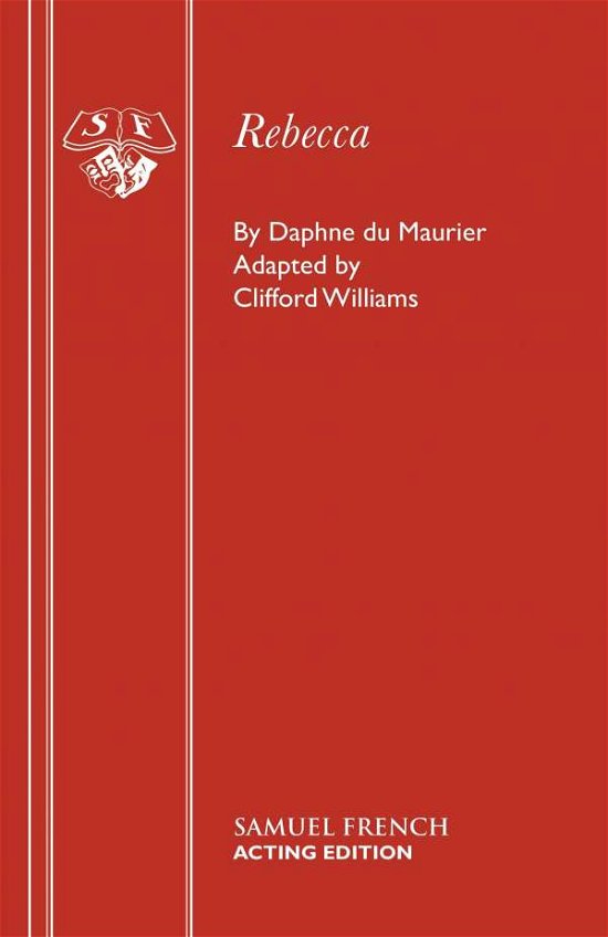 Cover for Clifford Williams · Rebecca: a Play Adapted from Daphne Du Maurier's Play (Play) - Acting Edition S. (Paperback Bog) [Revised edition] (1995)