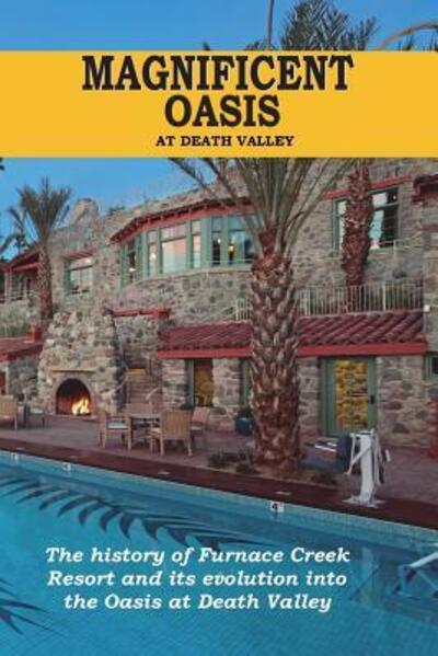 Cover for David Woodruff · Magnificent Oasis : The History of Furnace Creek Resort and its Transformation into the Oasis of Death Valley (Paperback Book) (2019)