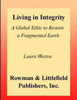 Cover for Laura Westra · Living in Integrity: A Global Ethic to Restore a Fragmented Earth (Book) (2000)