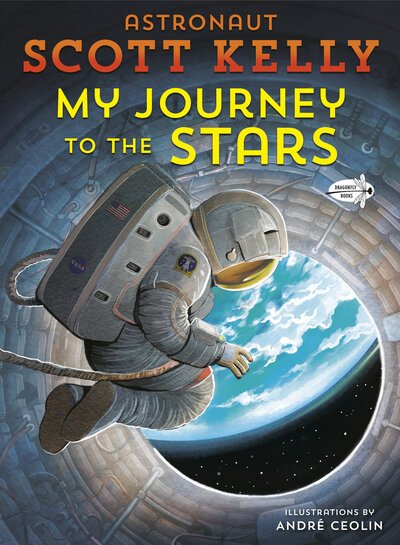 My Journey to the Stars - Scott Kelly - Bøger - Random House Children's Books - 9780593124659 - 11. februar 2020