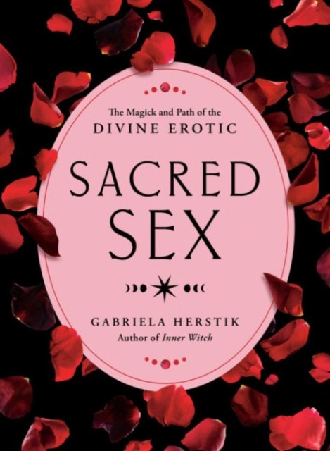 Sacred Sex: The Magick and Path of the Divine Erotic - Herstik, Gabriela (Gabriela Herstik) - Livros - Penguin Putnam Inc - 9780593421659 - 12 de julho de 2022