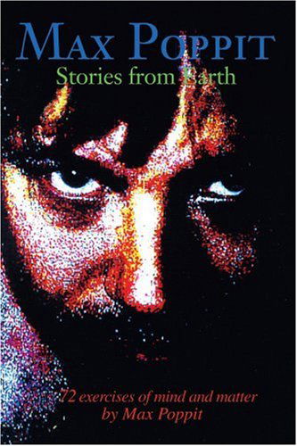 Max Poppit Stories from Earth: 72 Exercises of Mind and Matter - Max Poppit - Bücher - iUniverse - 9780595203659 - 1. November 2001