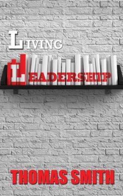 Cover for Thomas Smith · Living Leadership (Paperback Book) (2014)