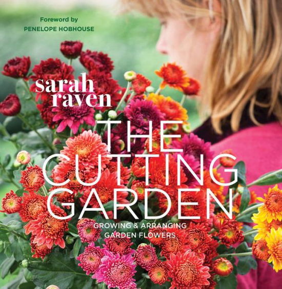 Cover for Sarah Raven · The Cutting Garden: Growing and Arranging Garden Flowers (Taschenbuch) [Pb Reissue edition] (2013)