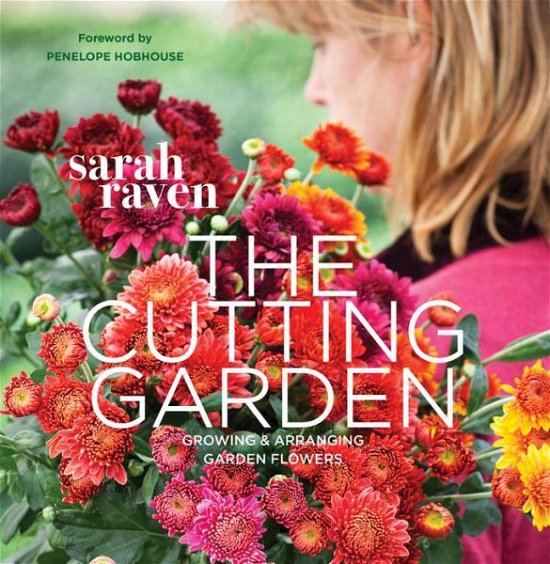 Cover for Sarah Raven · The Cutting Garden: Growing and Arranging Garden Flowers (Paperback Book) [Pb Reissue edition] (2013)