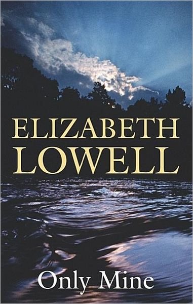 Cover for Elizabeth Lowell · Only Mine (Hardcover bog) (2007)