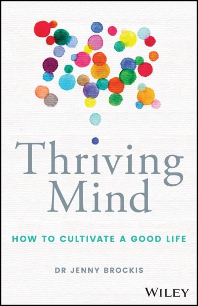 Cover for Jenny Brockis · Thriving Mind: How to cultivate a good life (Paperback Book) (2020)