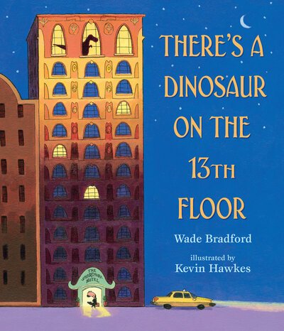 Cover for Wade Bradford · There's a Dinosaur on the 13th Floor (Innbunden bok) (2018)