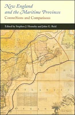 New England and the Maritime Provinces: Connections and Comparisons - Stephen J. Hornsby - Books - McGill-Queen's University Press - 9780773528659 - September 19, 2005