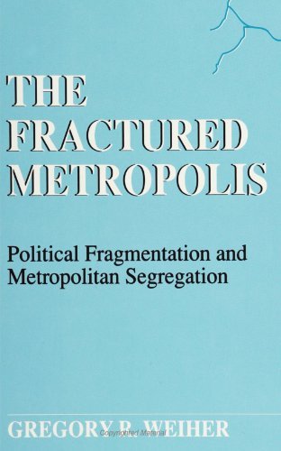 Cover for Gregory R. Weiher · The Fractured Metropolis: Political Fragmentation and Metropolitan Segregation (Suny Series on the New Inequalities) (Suny Series the New Inequalities) (Pocketbok) (1991)