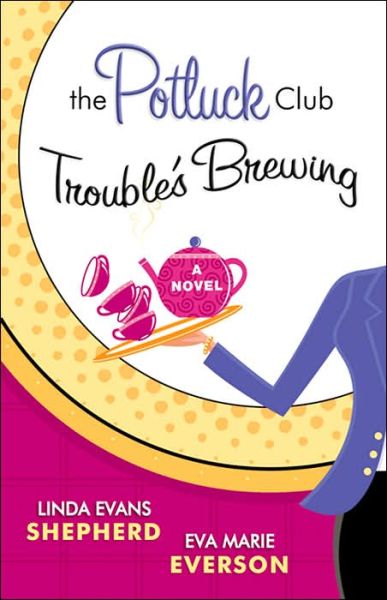 Cover for Linda Evans Shepherd · Trouble's Brewing: A Novel - Potluck Club (Paperback Book) (2006)