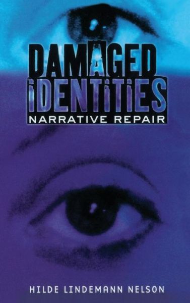 Cover for Hilde Lindemann Nelson · Damaged Identities, Narrative Repair (Hardcover Book) (2001)