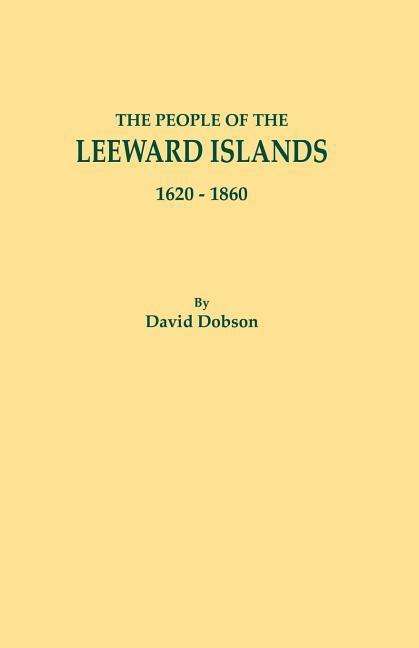 Cover for David Dobson · The People of the Leeward Islands, 1620-1860 (Paperback Book) (2018)