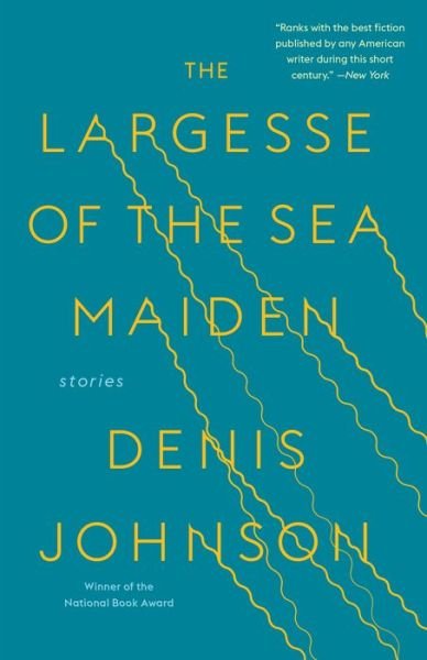 Cover for Denis Johnson · The Largesse of the Sea Maiden: Stories (Paperback Book) (2019)