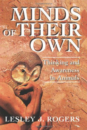 Cover for Lesley J Rogers · Minds Of Their Own: Thinking And Awareness In Animals (Paperback Book) (1998)