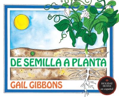 De Semilla a Planta - Gail Gibbons - Books - Holiday House, Incorporated - 9780823456659 - December 19, 2023