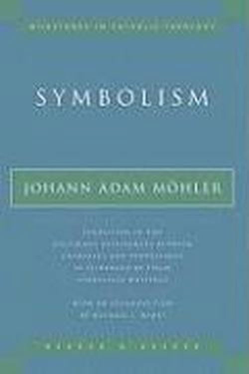 Cover for Johann Adam Mohler · Symbolism - Milestones in Catholic Theology (Paperback Book) (1997)