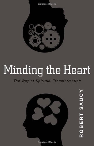 Minding the Heart: The Way of Spiritual Transformation - Dr Robert Saucy - Livros - Kregel Publications,U.S. - 9780825436659 - 19 de setembro de 2013
