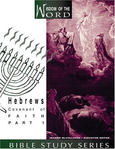 Cover for Jeannie Mccullough · Hebrews: Covenant of Faith: Part 1 (Wisdom of the Word Bible Study) (Spiral Book) (2006)