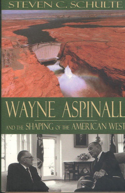 Cover for Steven C. Schulte · Wayne Aspinall and the Shaping of the American West (Hardcover Book) (2002)