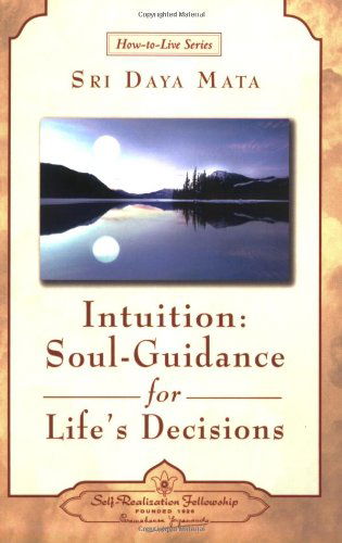 Cover for Sri Daya Mata · Intuition: Soul-guidance for Life's Decisions (How-to-live-series) (Pocketbok) [1st edition] (2003)