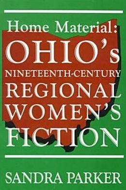 Home Material Ohios Nineteenth - Parker - Books - University of Wisconsin Press - 9780879727659 - 1998