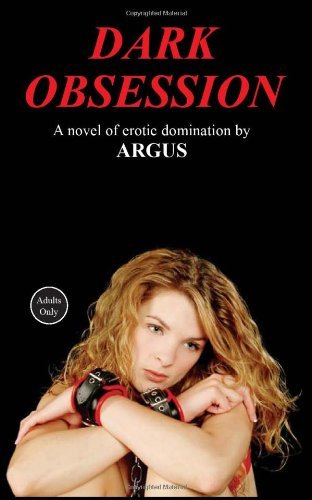 Cover for Argus · Dark Obsession: A Novel of Erotic Domination (Paperback Bog) (2006)