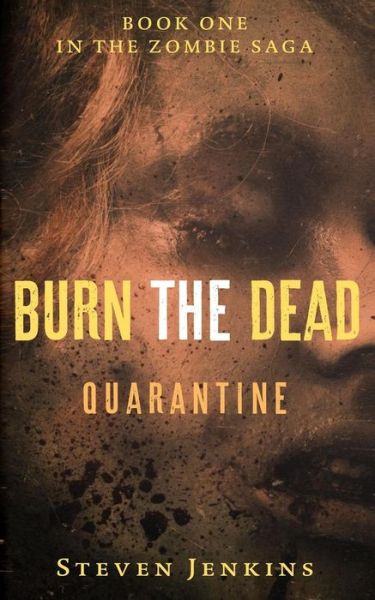 Cover for Steven Jenkins · Burn the Dead: Quarantine (Book One in the Zombie Saga) (Pocketbok) (2015)