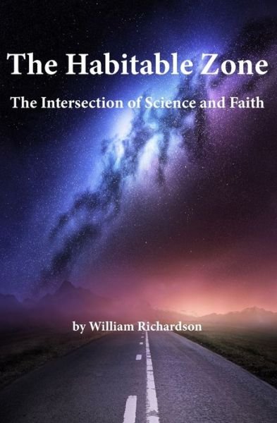 Cover for William Richardson · The Habitable Zone : The Intersection of Science and Faith (Paperback Book) (2019)