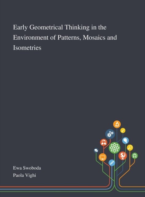 Cover for Ewa Swoboda · Early Geometrical Thinking in the Environment of Patterns, Mosaics and Isometries (Innbunden bok) (2020)