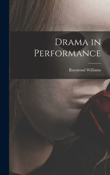 Cover for Raymond Williams · Drama in Performance (Gebundenes Buch) (2021)
