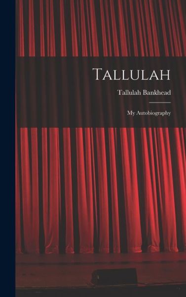 Cover for Tallulah 1902-1968 Bankhead · Tallulah (Hardcover Book) (2021)