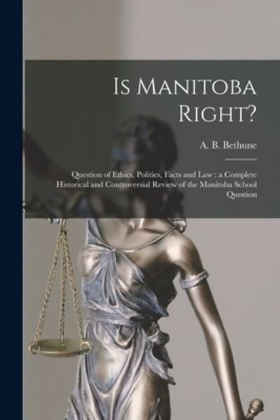 Cover for A B (Alexander Bernard) 1 Bethune · Is Manitoba Right? [microform] (Pocketbok) (2021)
