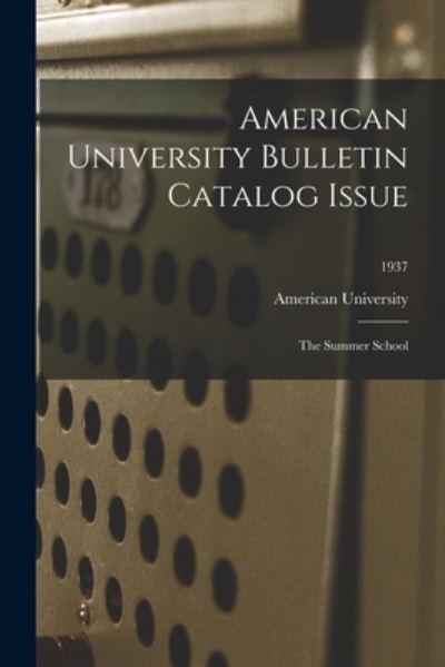 American University Bulletin Catalog Issue - LLC Creative Media Partners - Books - Creative Media Partners, LLC - 9781015164659 - September 10, 2021