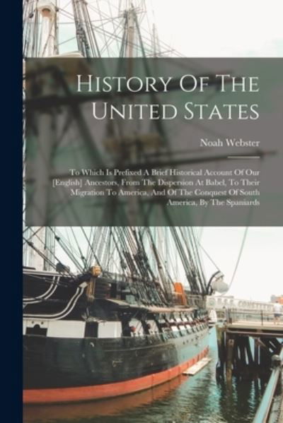 History of the United States - Noah Webster - Kirjat - Creative Media Partners, LLC - 9781015403659 - keskiviikko 26. lokakuuta 2022