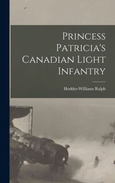 Cover for Hodder-Williams Ralph · Princess Patricia's Canadian Light Infantry (Bog) (2022)