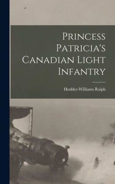 Cover for Hodder-Williams Ralph · Princess Patricia's Canadian Light Infantry (Book) (2022)