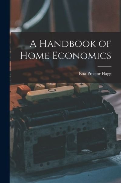 Cover for Etta Proctor Flagg · Handbook of Home Economics (Book) (2022)