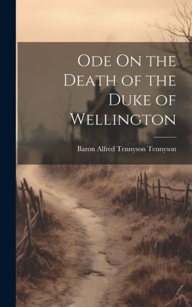 Cover for Baron Alfred Tennyson Tennyson · Ode on the Death of the Duke of Wellington (Bok) (2023)