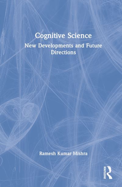 Cover for Ramesh Kumar Mishra · Cognitive Science: New Developments and Future Directions (Hardcover Book) (2022)