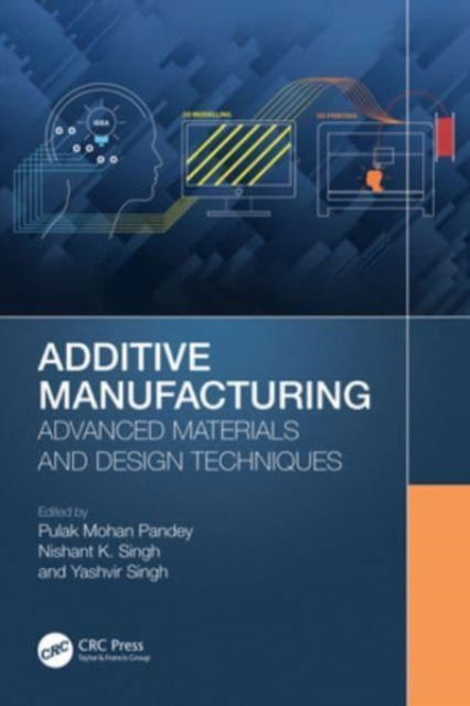 Additive Manufacturing: Advanced Materials and Design Techniques - Mathematical Engineering, Manufacturing, and Management Sciences (Paperback Book) (2024)