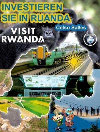 INVESTIEREN SIE IN RUANDA - VISIT RWANDA - Celso Salles - Inc. Blurb - Books - Blurb, Inc. - 9781034916659 - February 14, 2023