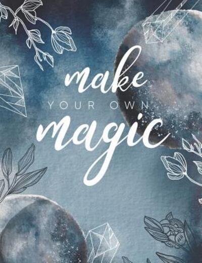 Make Your Own Magic - Br Tistic - Livros - Independently Published - 9781079160659 - 7 de julho de 2019