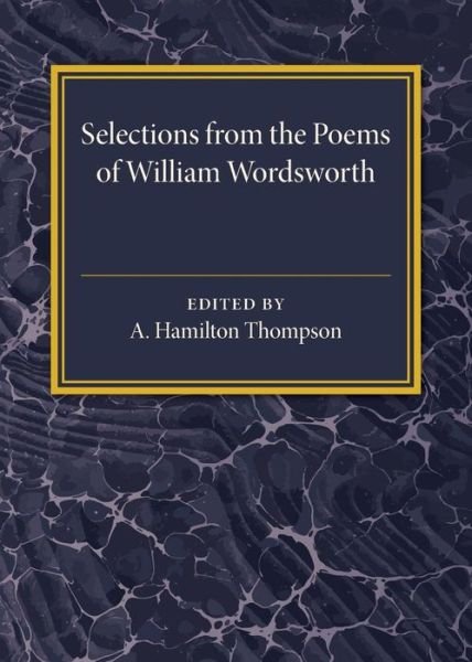 Selections from the Poems of William Wordsworth - William Wordsworth - Bøker - Cambridge University Press - 9781107544659 - 1. oktober 2015