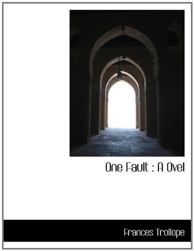 One Fault: A Ovel - Frances Trollope - Livres - BiblioLife - 9781115985659 - 29 septembre 2009