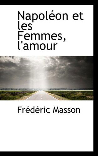 Cover for Frederic Masson · Napol on et Les Femmes, L'amour (Paperback Book) [French edition] (2009)