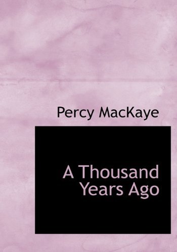 Cover for Percy Mackaye · A Thousand Years Ago (Hardcover bog) (2010)