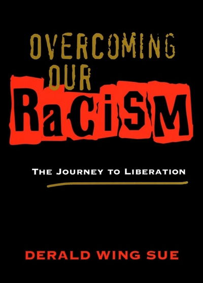 Cover for Sue, Derald Wing (Columbia University) · Overcoming Our Racism: The Journey to Liberation (Paperback Book) (2012)