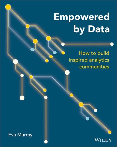 Cover for Eva Murray · Empowered by Data: How to Build Inspired Analytics Communities (Paperback Book) (2020)