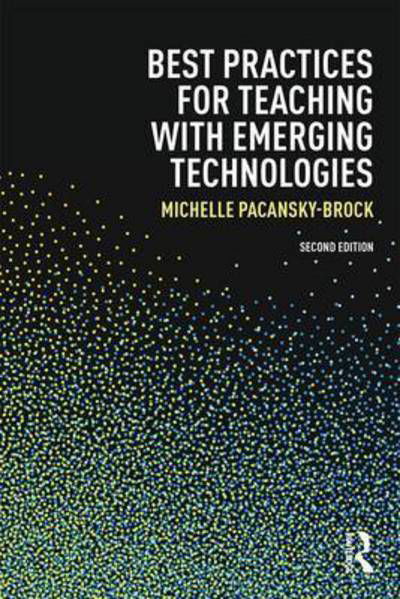 Cover for Pacansky-Brock, Michelle (California State University Channel Islands, USA) · Best Practices for Teaching with Emerging Technologies - Best Practices in Online Teaching and Learning (Paperback Bog) (2017)